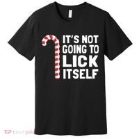 ItS Not Going To Lick Itself Premium T-Shirt thumb 0