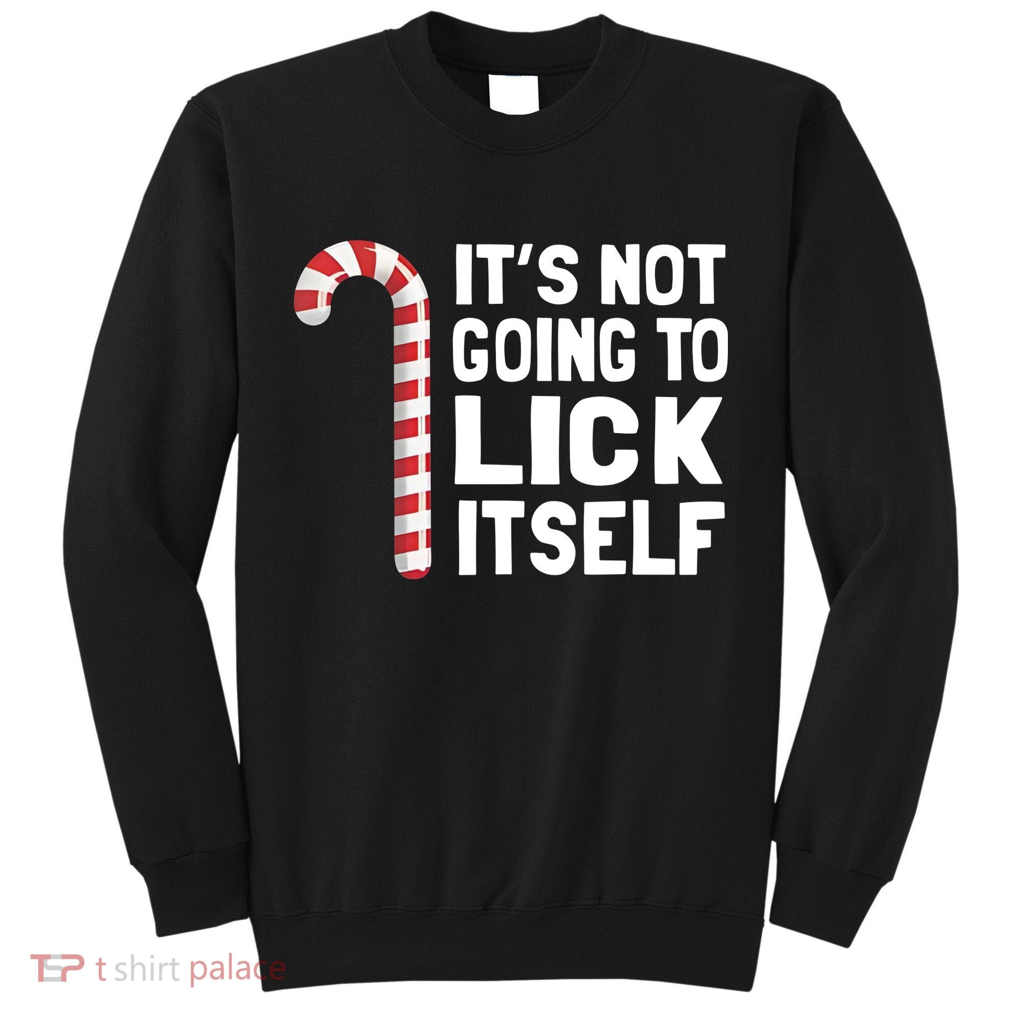 ItS Not Going To Lick Itself Tall Sweatshirt