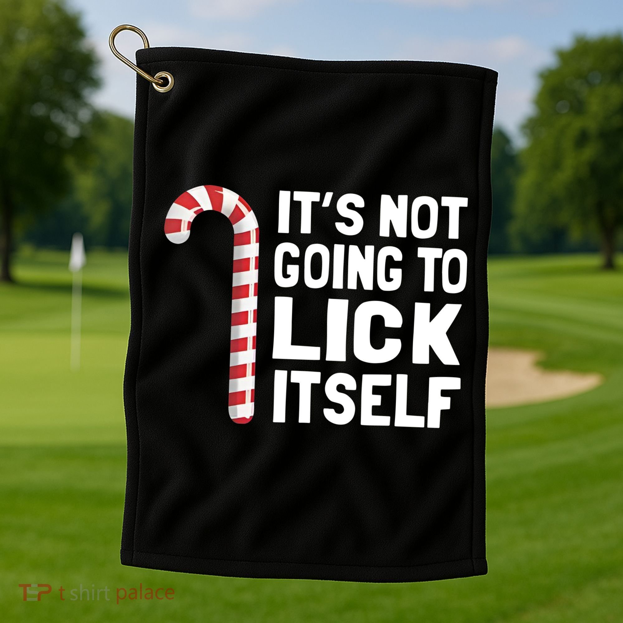 ItS Not Going To Lick Itself Golf Towel