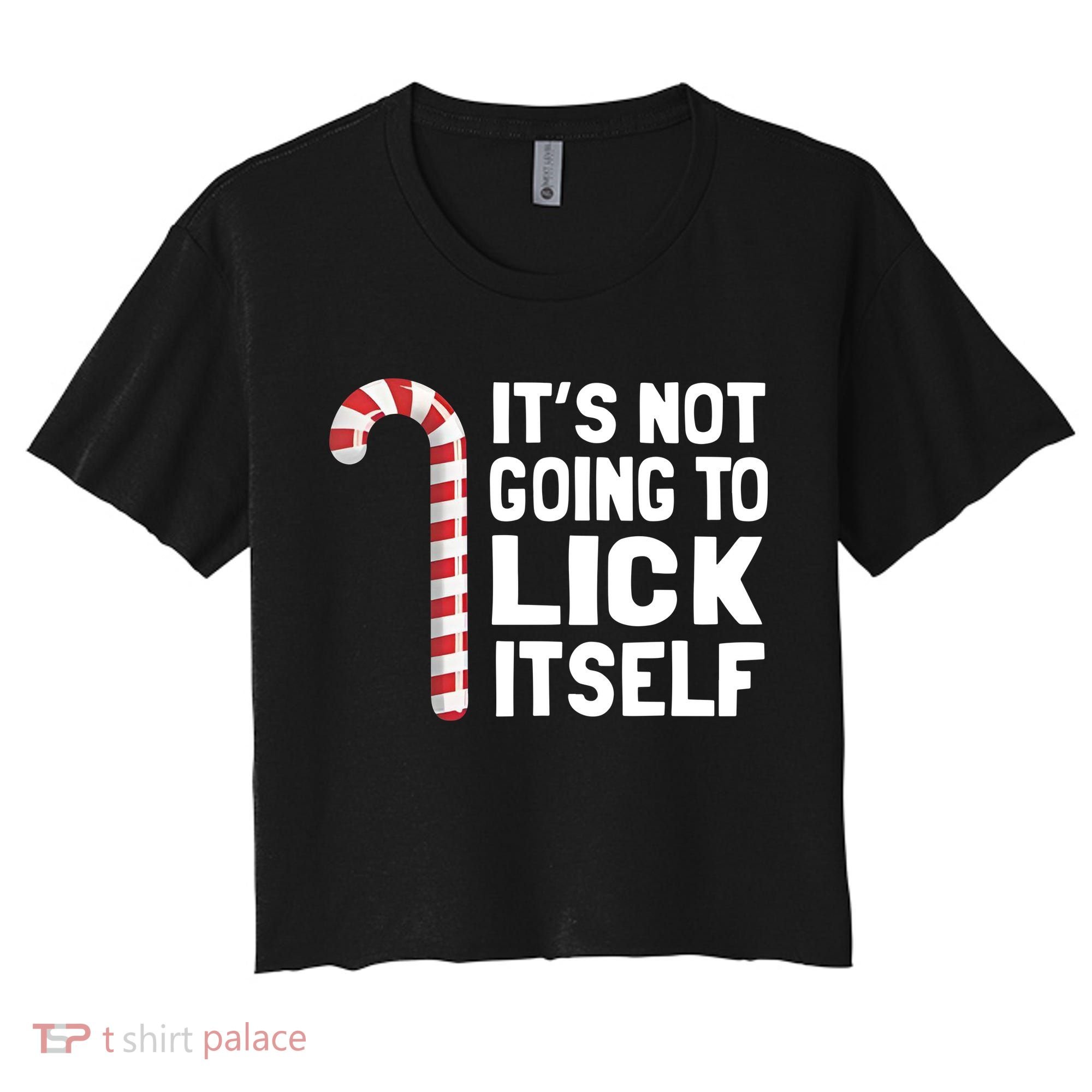 ItS Not Going To Lick Itself Women's Crop Top Tee