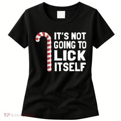 ItS Not Going To Lick Itself Women's T-Shirt