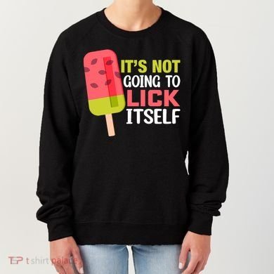 ItS Not Going To Lick Itself Summer Clothes Ice Cream Party Women's Sweatshirt