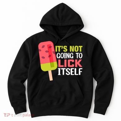 ItS Not Going To Lick Itself Summer Clothes Ice Cream Party Hoodie