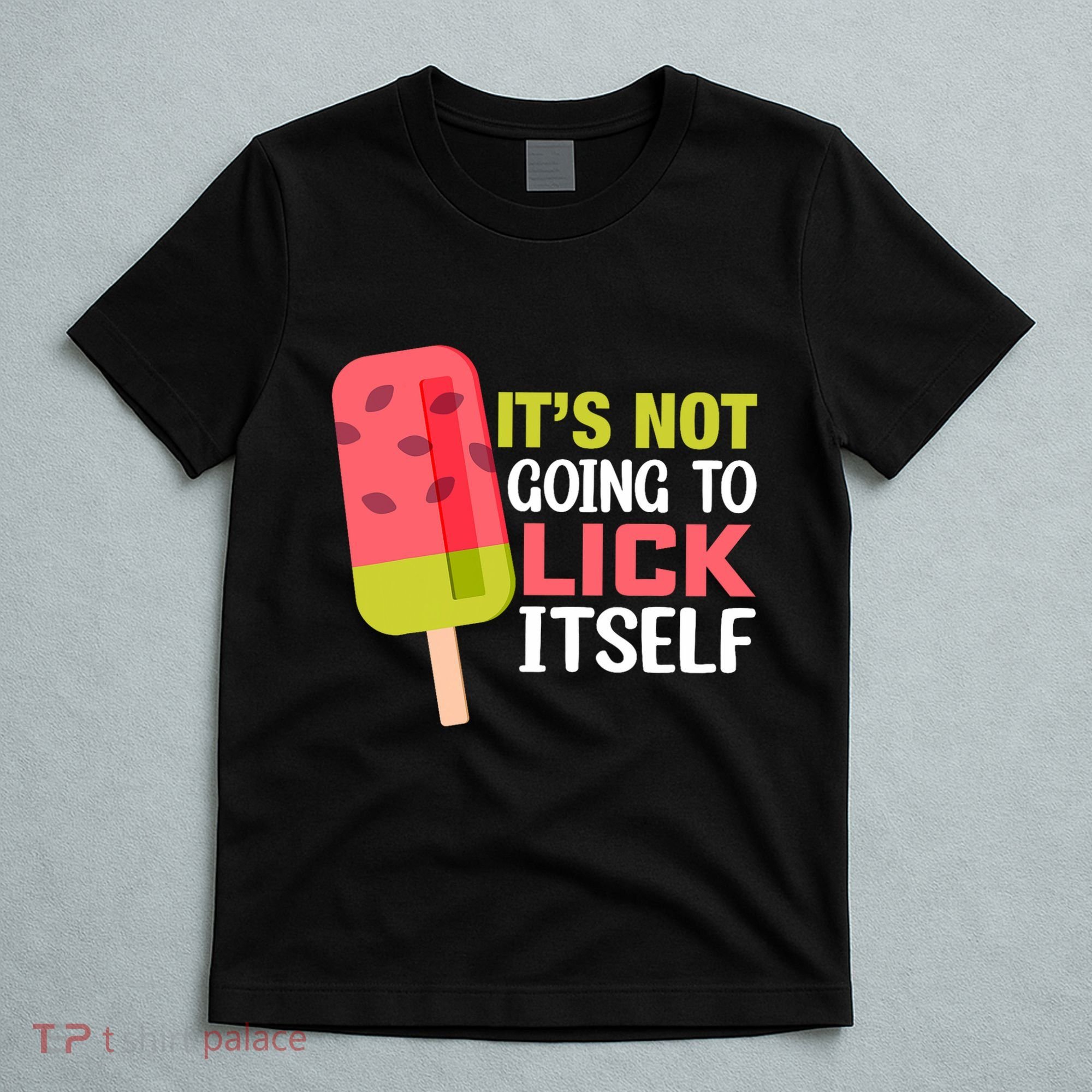 ItS Not Going To Lick Itself Summer Clothes Ice Cream Party T-Shirt