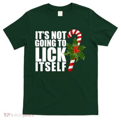 It's Not Going To Lick Itself Funny Candy Cane Christmas T-Shirt