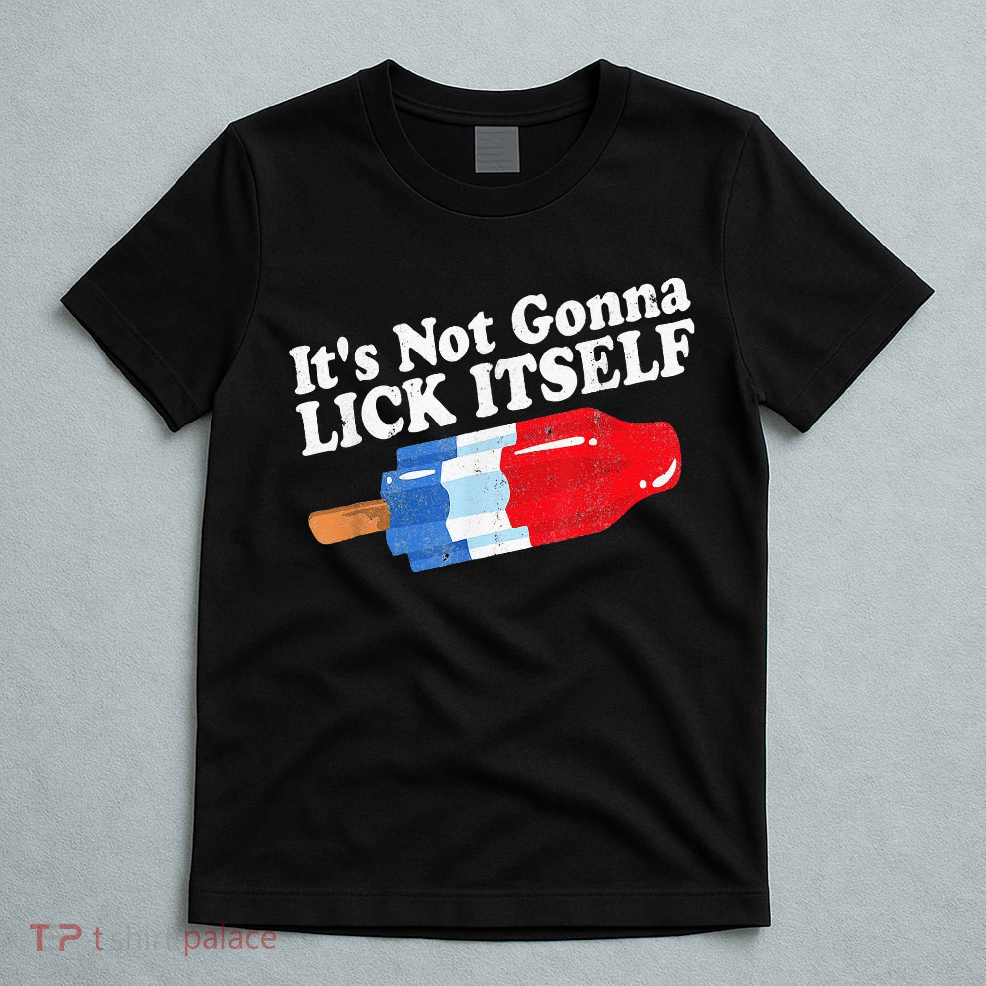 It's not Gonna Lick Itself 4th of July celebration T-Shirt