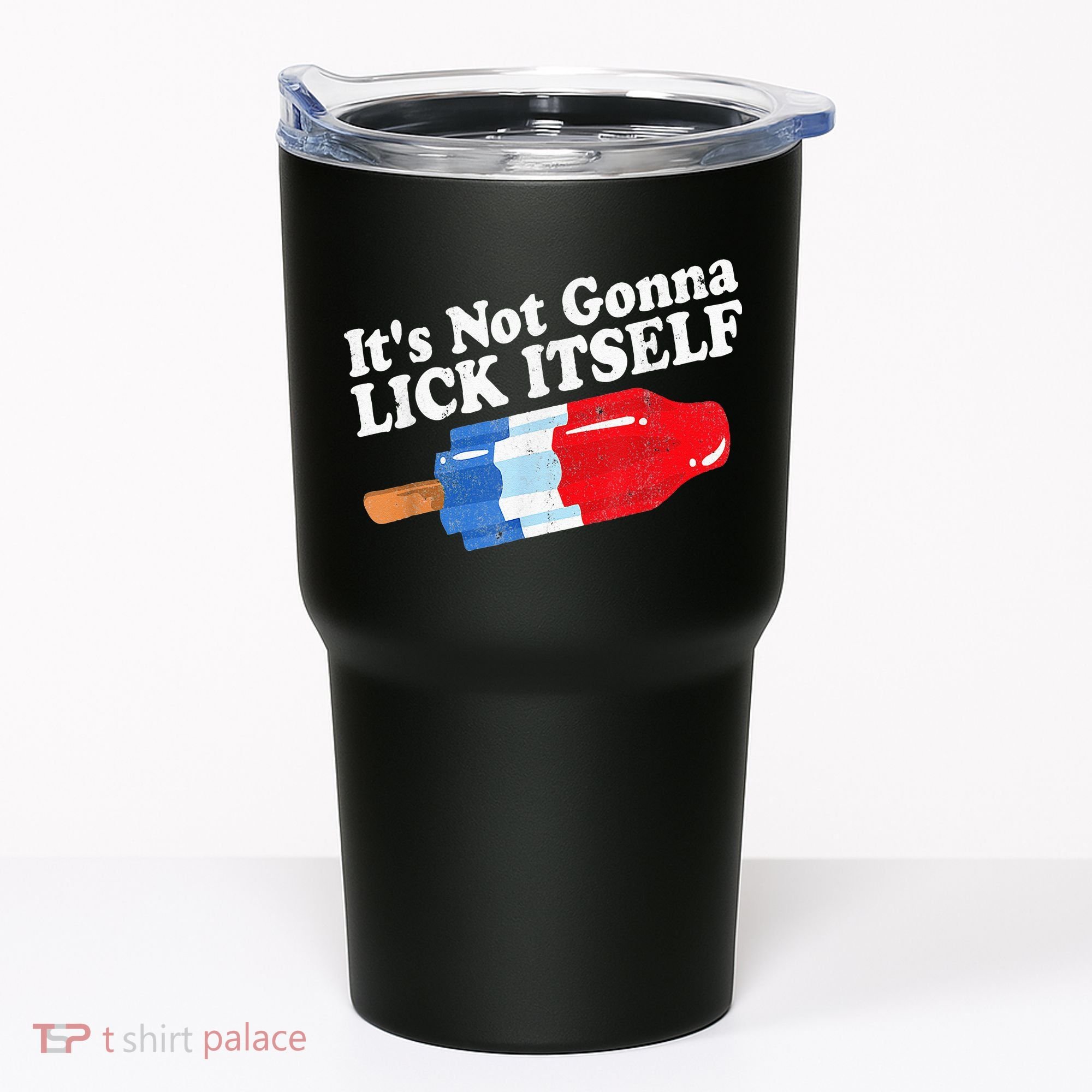 It's not Gonna Lick Itself 4th of July celebration Tumbler