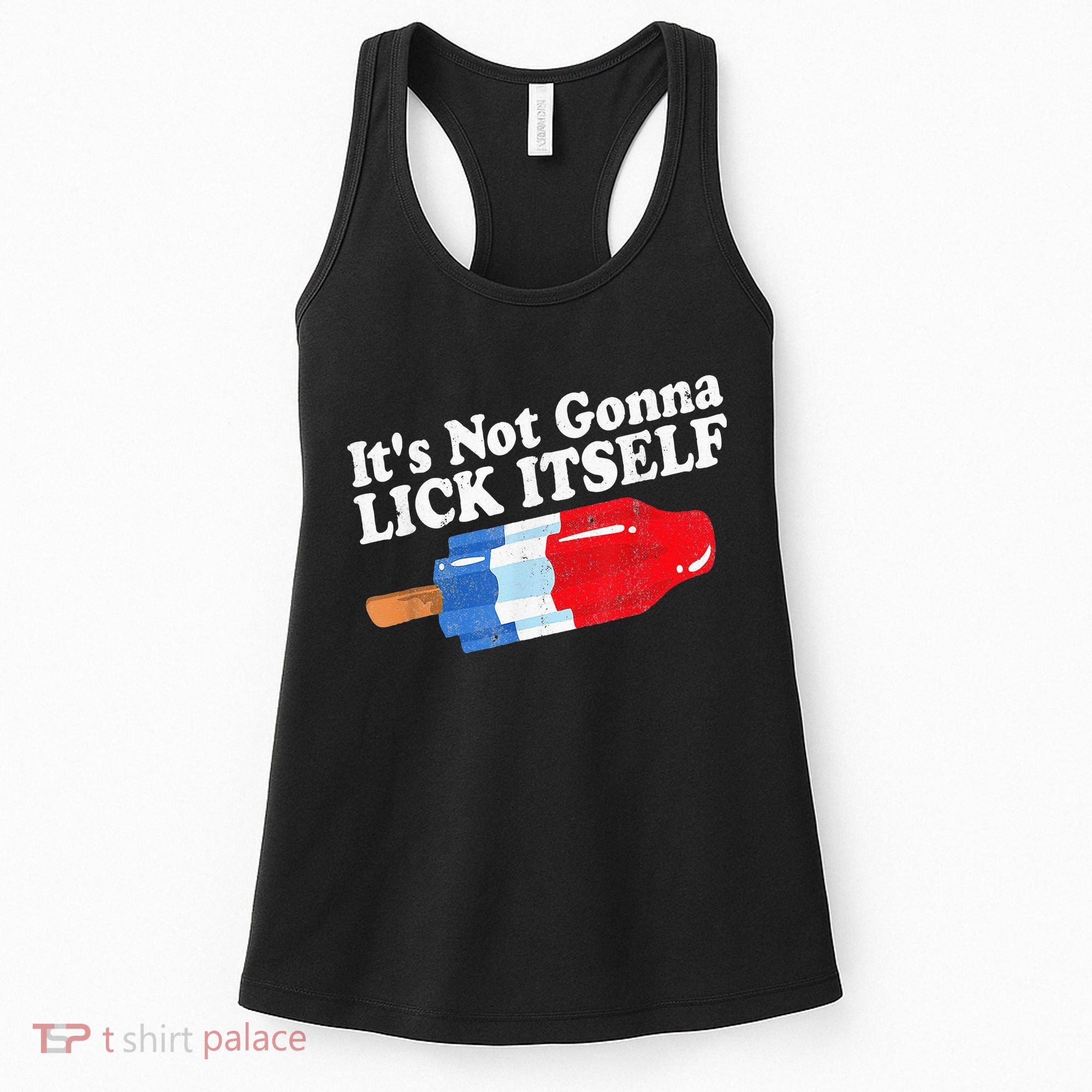It's not Gonna Lick Itself 4th of July celebration Women's Tank Top