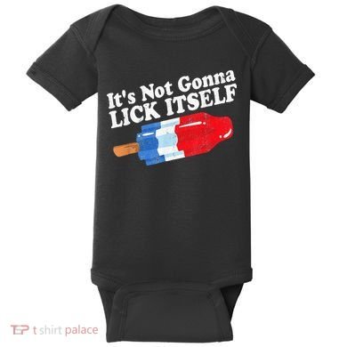 It's not Gonna Lick Itself 4th of July celebration Baby Bodysuit