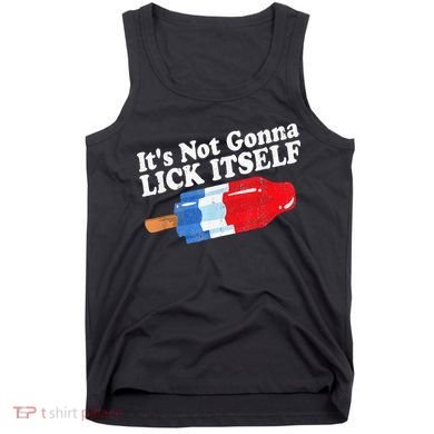 It's not Gonna Lick Itself 4th of July celebration Tank Top