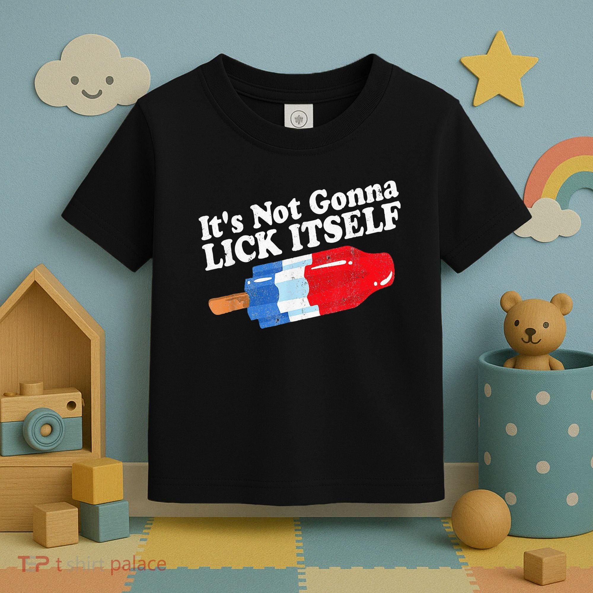 It's not Gonna Lick Itself 4th of July celebration Toddler T-Shirt
