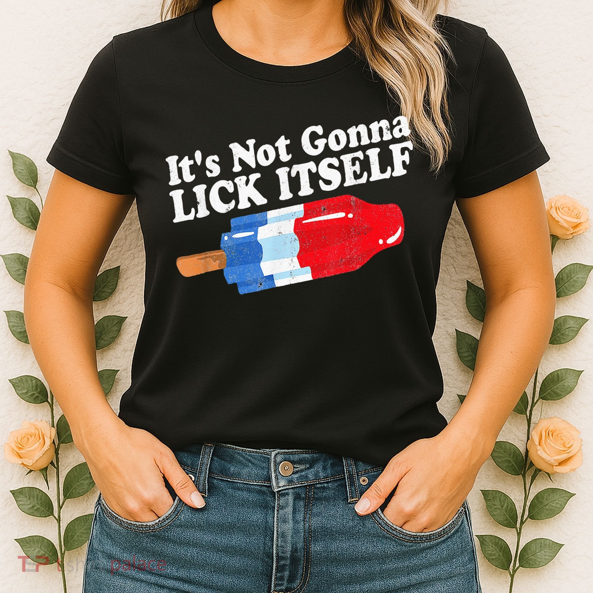 It's not Gonna Lick Itself 4th of July celebration Women's T-Shirt