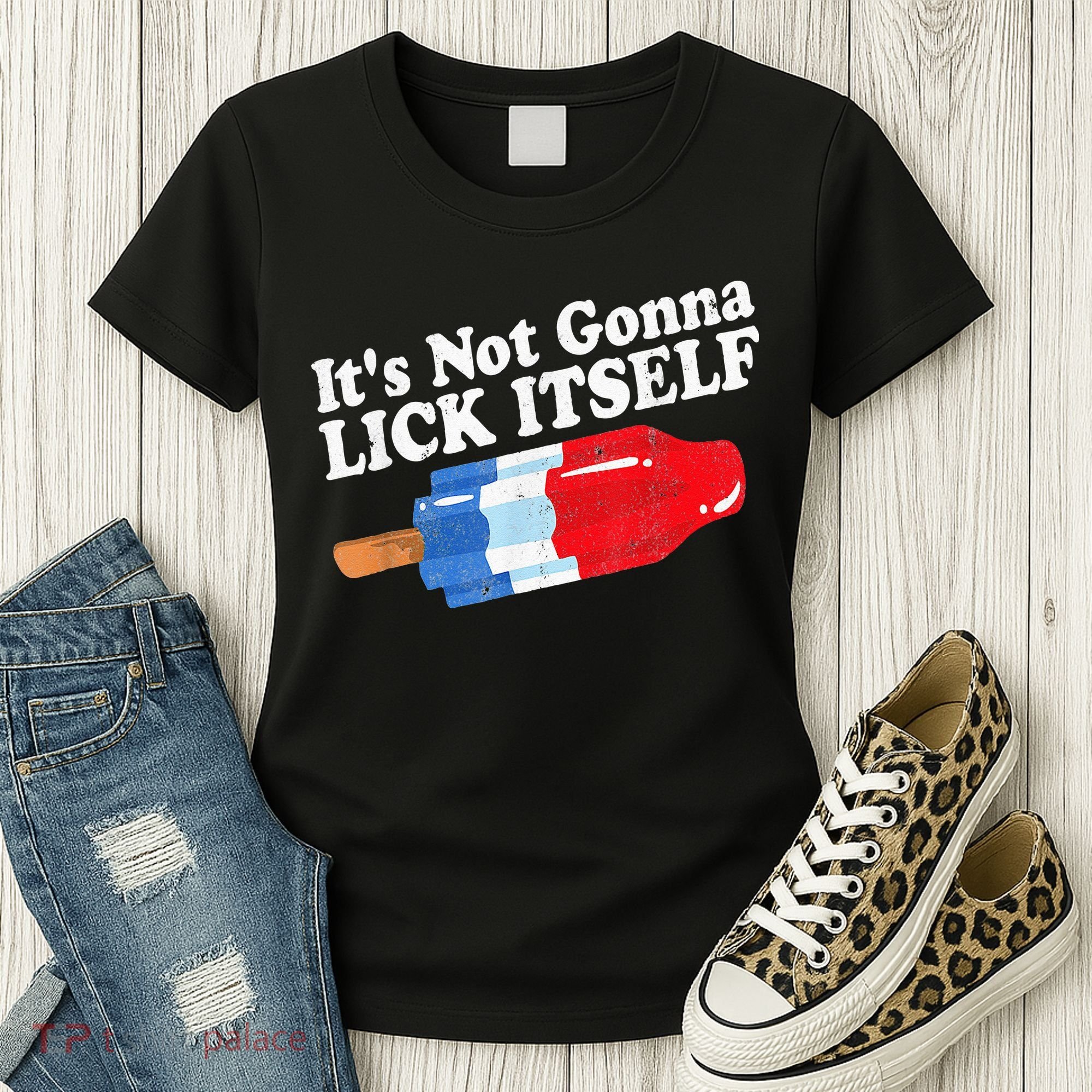 It's not Gonna Lick Itself 4th of July celebration Women's T-Shirt