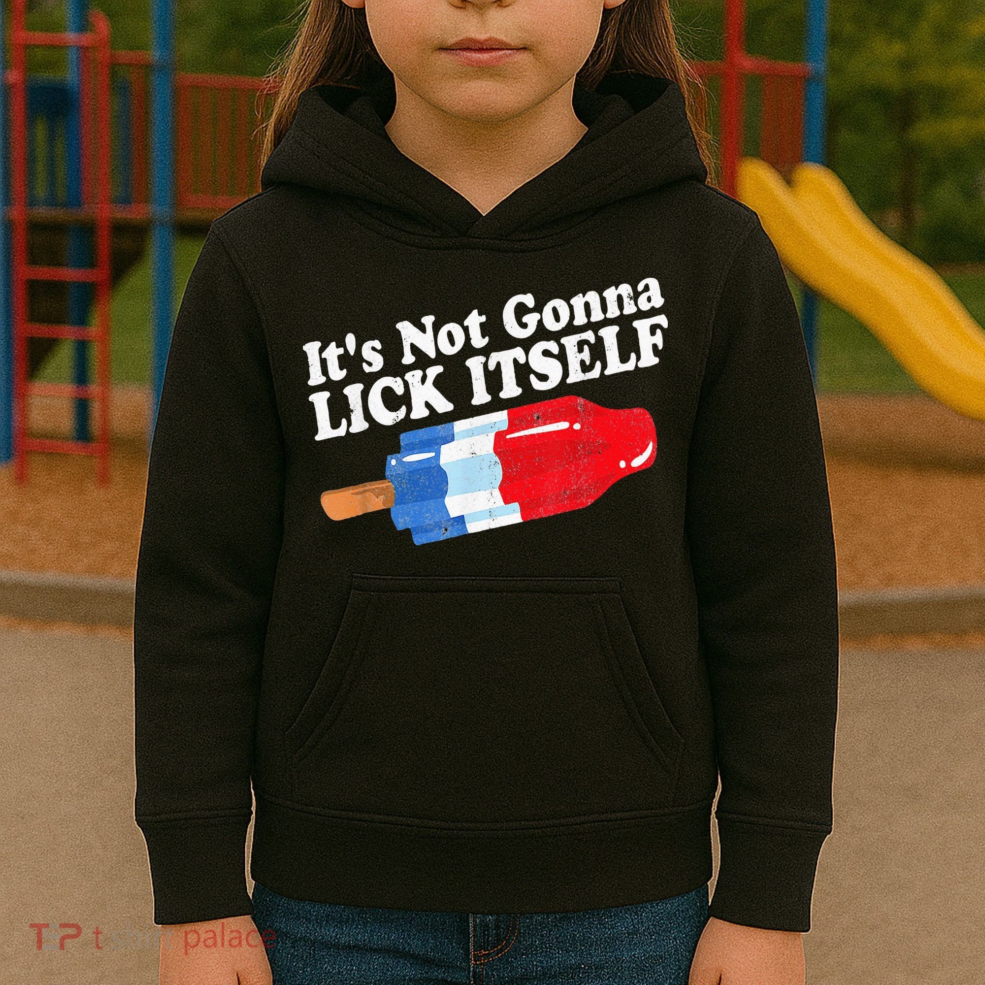 It's not Gonna Lick Itself 4th of July celebration Kids Hoodie