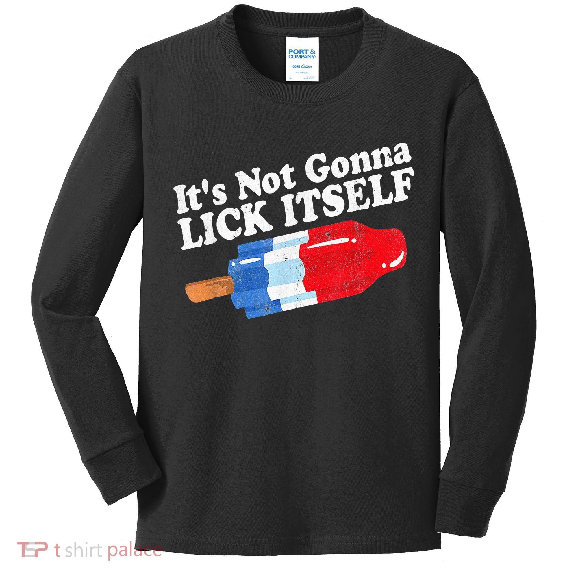 It's not Gonna Lick Itself 4th of July celebration Kids Long Sleeve Shirt