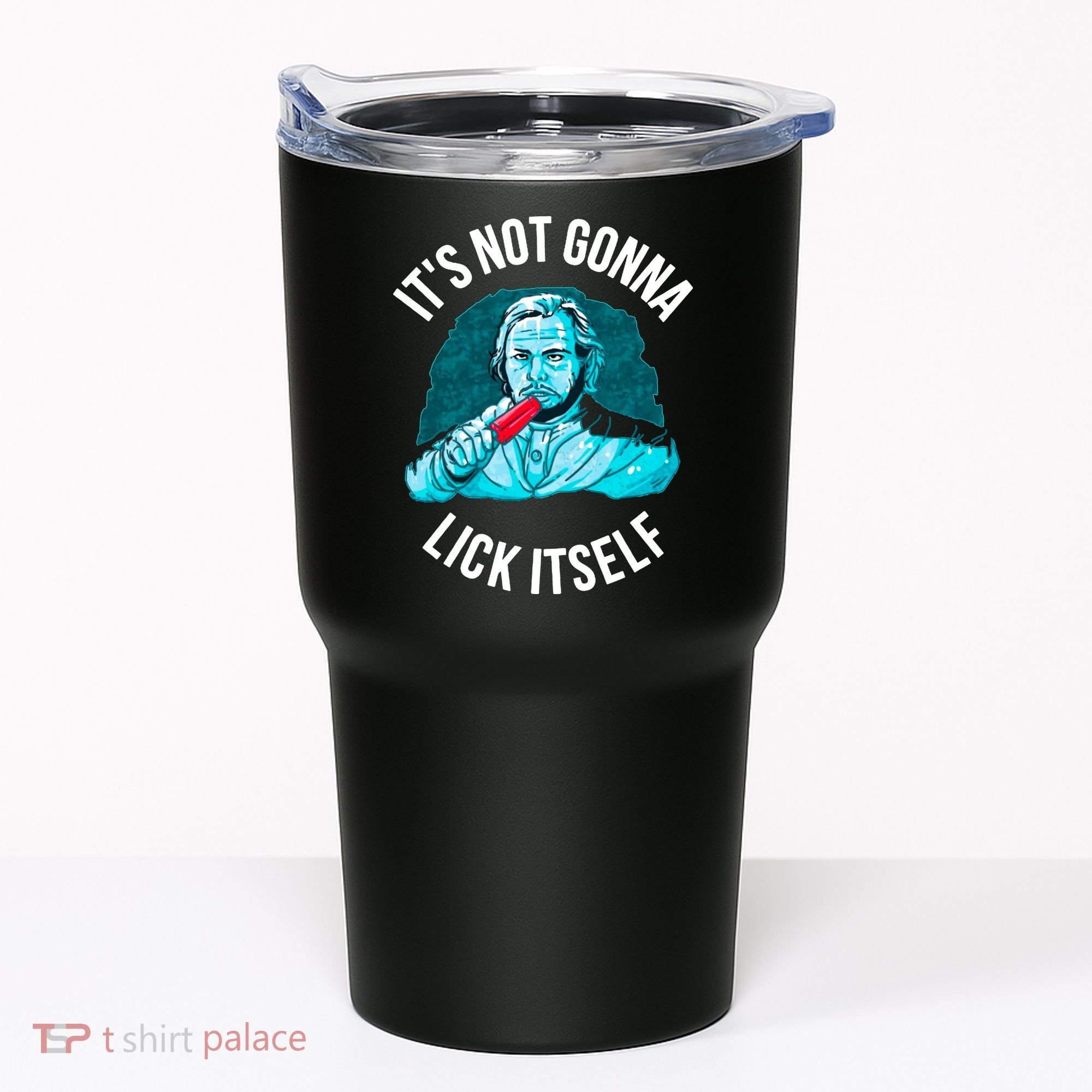 It's Not Gonna Lick Itself Funny Popsicle Tumbler