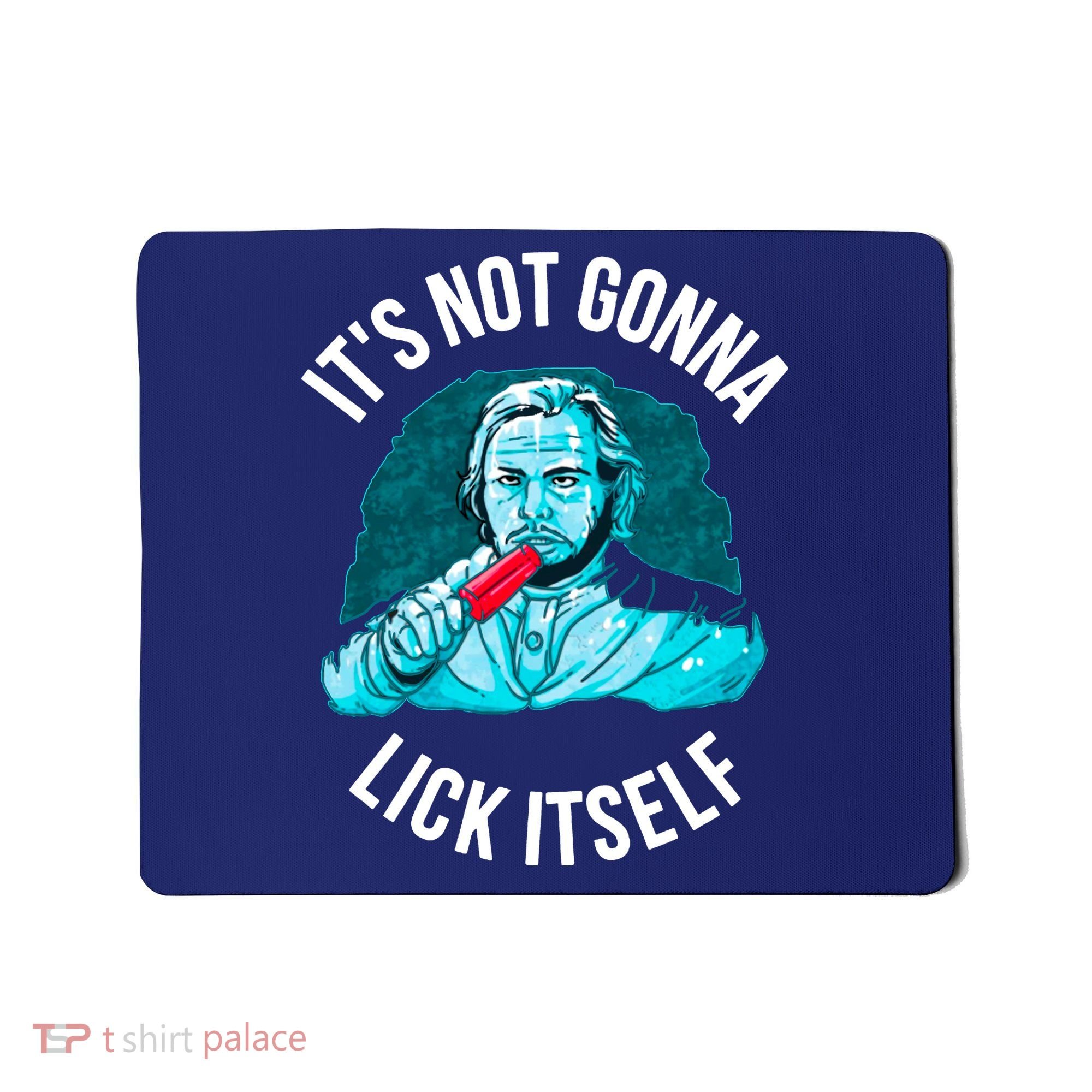 It's Not Gonna Lick Itself Funny Popsicle Mousepad