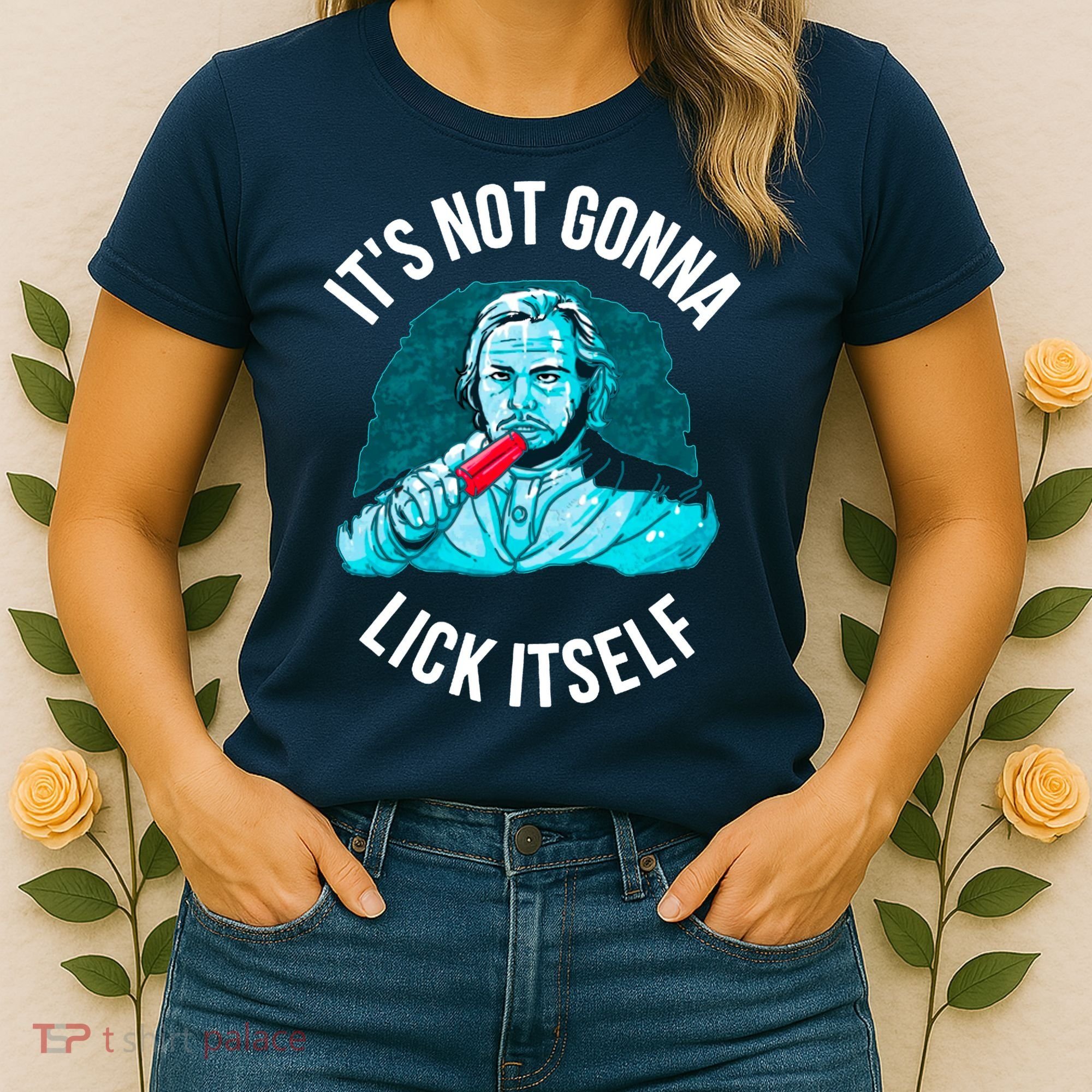 It's Not Gonna Lick Itself Funny Popsicle Women's T-Shirt