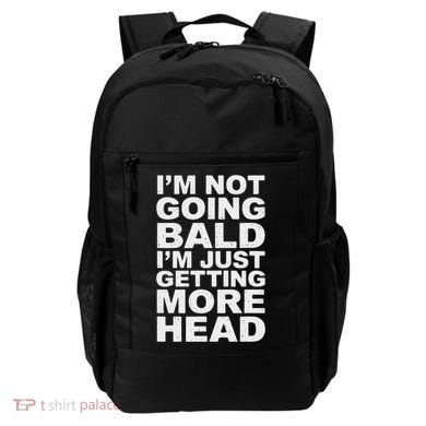 I’m Not Going Bald I’m Just Getting More Head Backpack