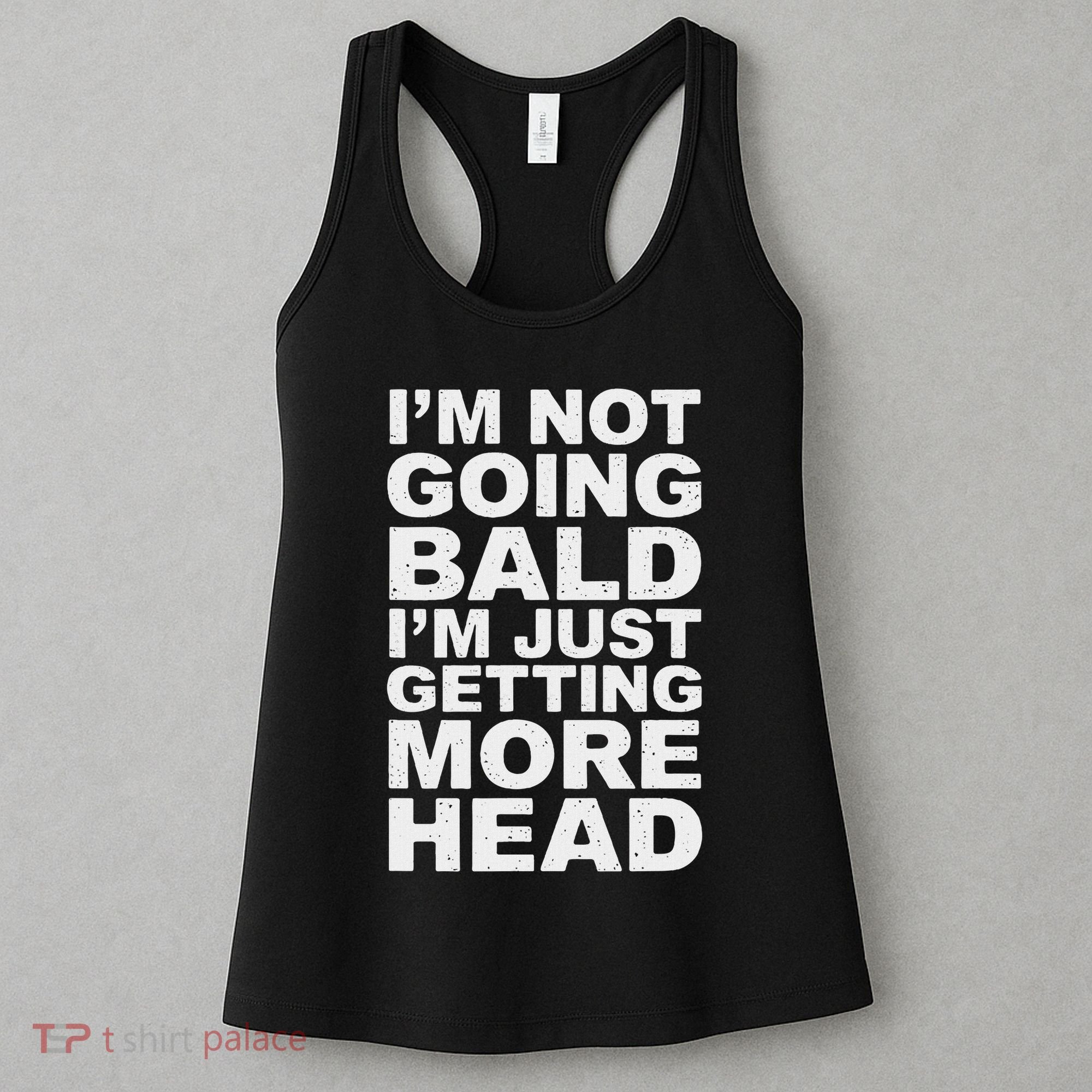 I’m Not Going Bald I’m Just Getting More Head Women's Tank Top