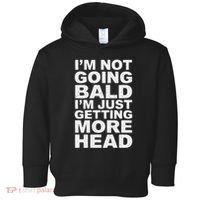 I’m Not Going Bald I’m Just Getting More Head Toddler Hoodie thumb 0