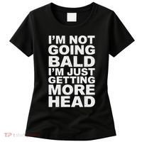 I’m Not Going Bald I’m Just Getting More Head Women's T-Shirt thumb 0