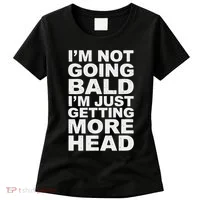 I’m Not Going Bald I’m Just Getting More Head Women's T-Shirt thumb 0