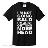 I’m Not Going Bald I’m Just Getting More Head Kids T-Shirt thumb 0