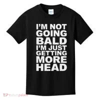 I’m Not Going Bald I’m Just Getting More Head Kids T-Shirt thumb 0