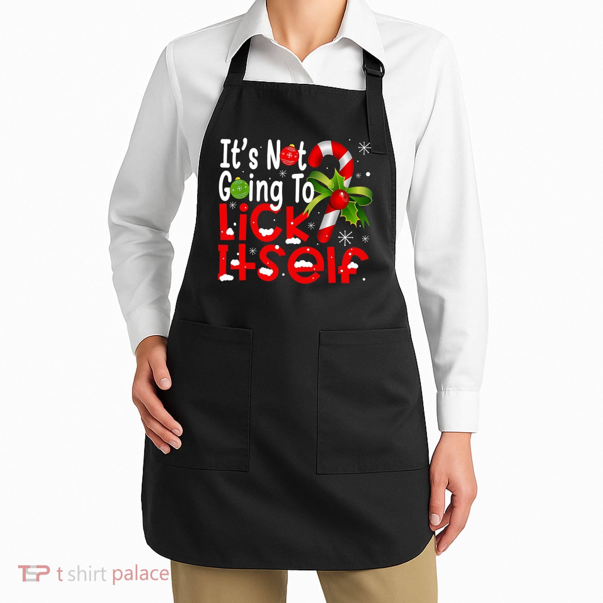 It's Not Going To Lick Itself Christmas Candy Cane Gifts TShirt Apron