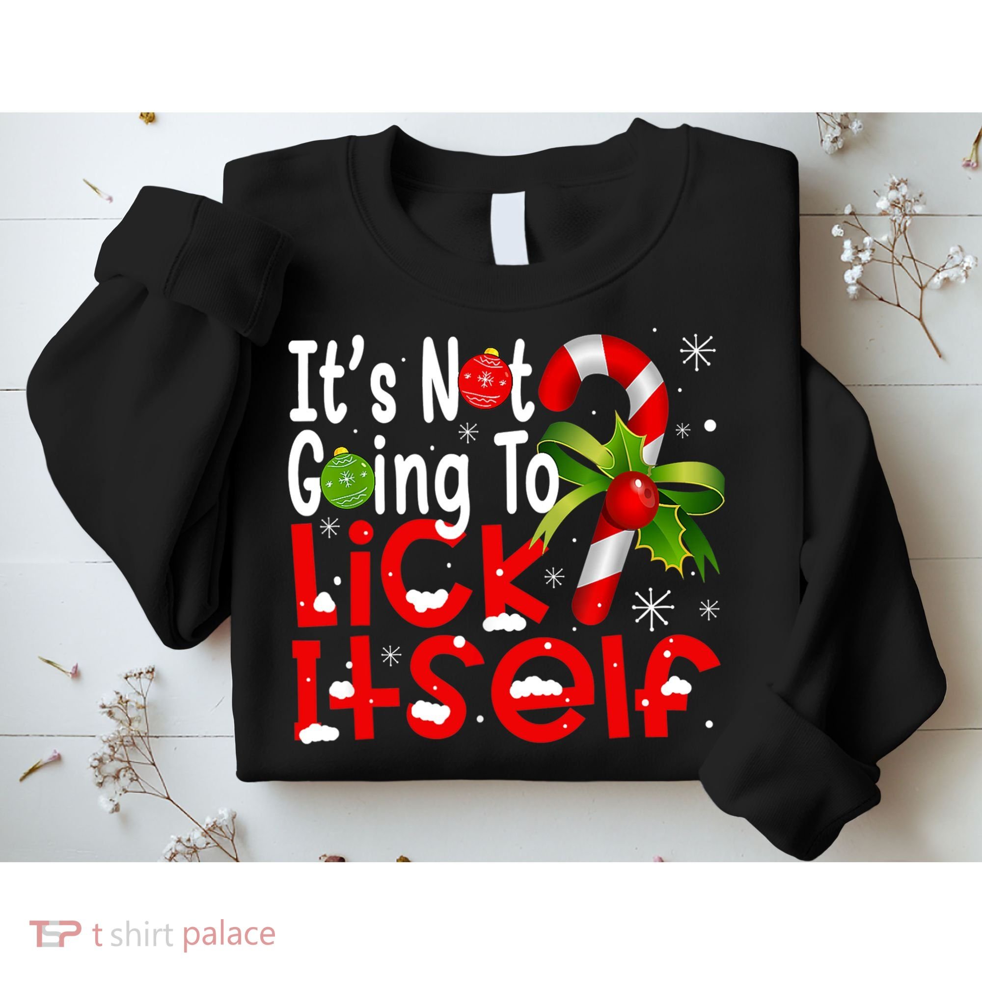 It's Not Going To Lick Itself Christmas Candy Cane Gifts TShirt Sweatshirt