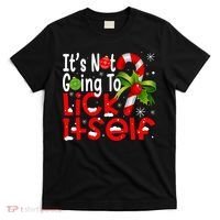 It's Not Going To Lick Itself Christmas Candy Cane Gifts TShirt T-Shirt thumb 0
