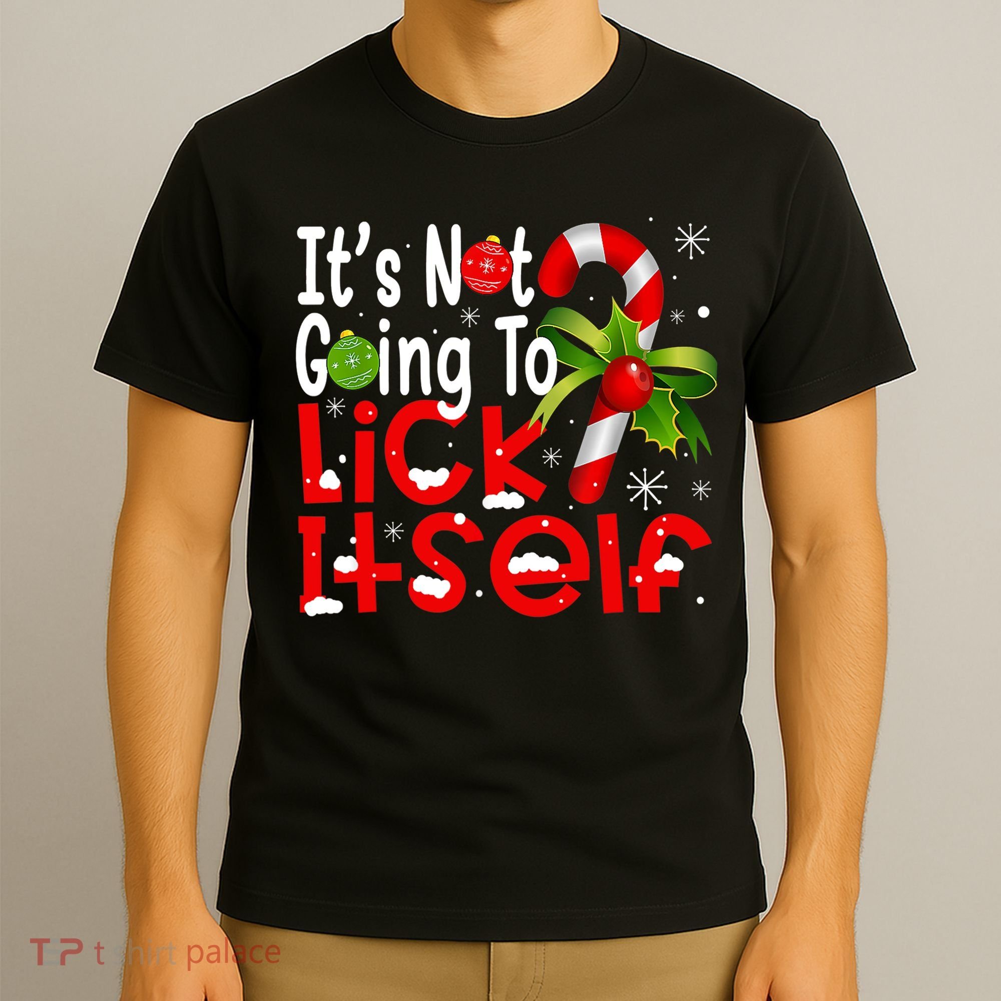 It's Not Going To Lick Itself Christmas Candy Cane Gifts TShirt T-Shirt