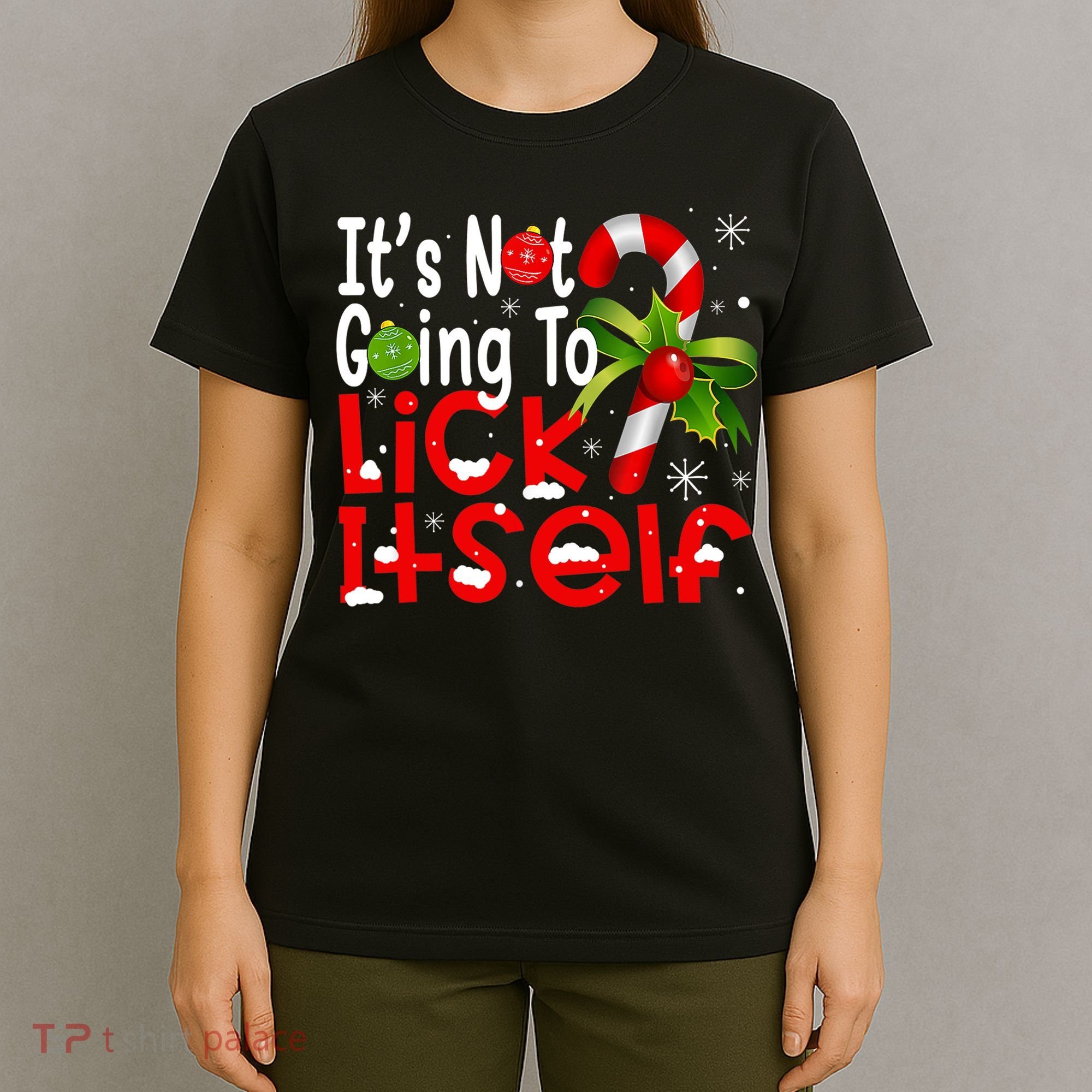 It's Not Going To Lick Itself Christmas Candy Cane Gifts TShirt T-Shirt