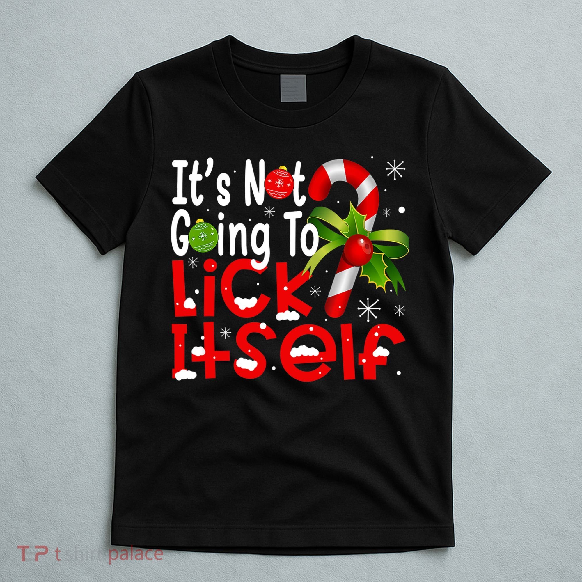 It's Not Going To Lick Itself Christmas Candy Cane Gifts TShirt T-Shirt