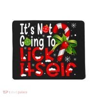 It's Not Going To Lick Itself Christmas Candy Cane Gifts TShirt Mousepad thumb 0