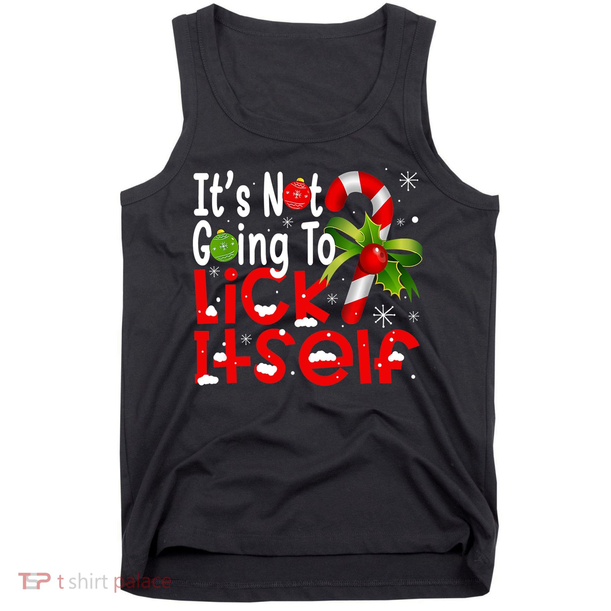 It's Not Going To Lick Itself Christmas Candy Cane Gifts TShirt Tank Top