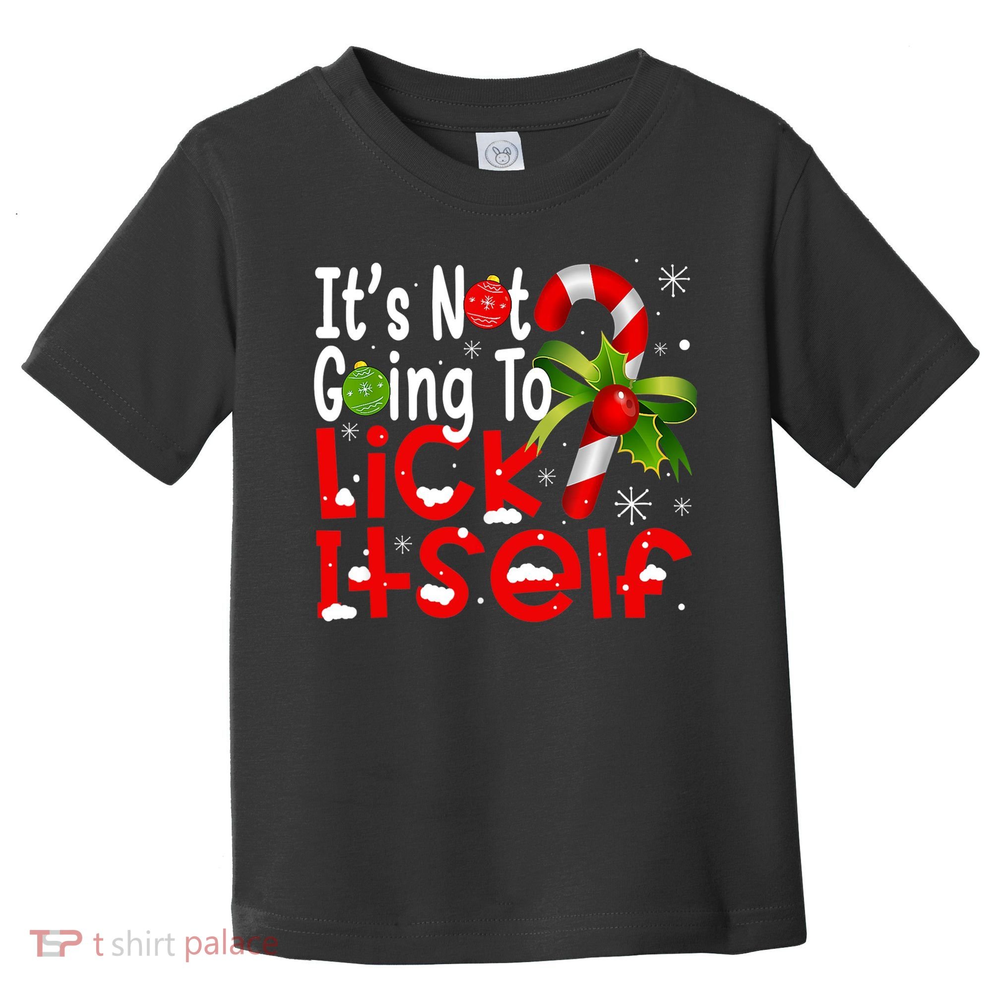 It's Not Going To Lick Itself Christmas Candy Cane Gifts TShirt Toddler T-Shirt