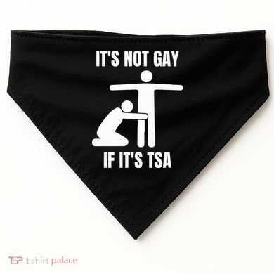 It’S Not Gey If It’S Tsa USA-Made Doggie Bandana