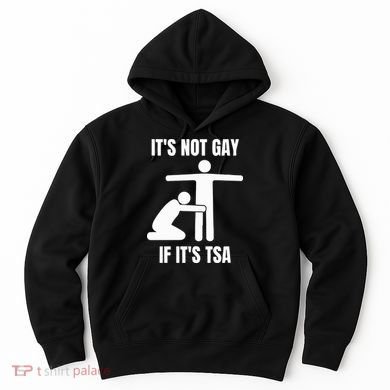 It’S Not Gey If It’S Tsa Hoodie