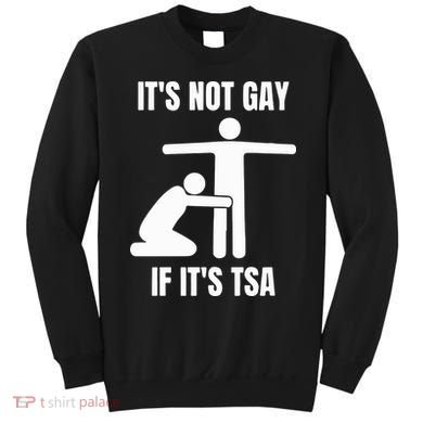 It’S Not Gey If It’S Tsa Sweatshirt