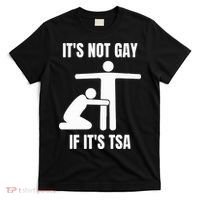 It’S Not Gey If It’S Tsa T-Shirt thumb 0