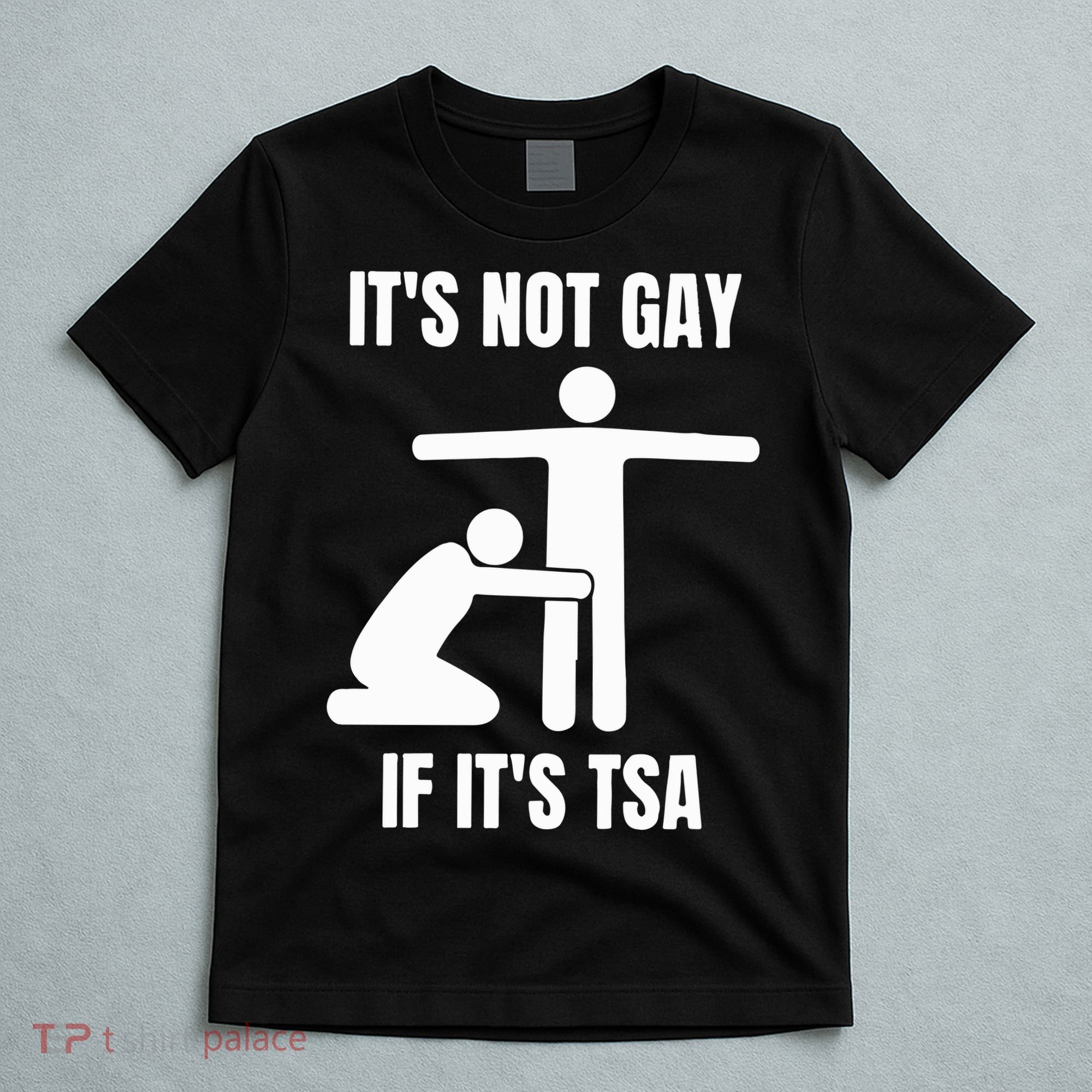 It’S Not Gey If It’S Tsa T-Shirt