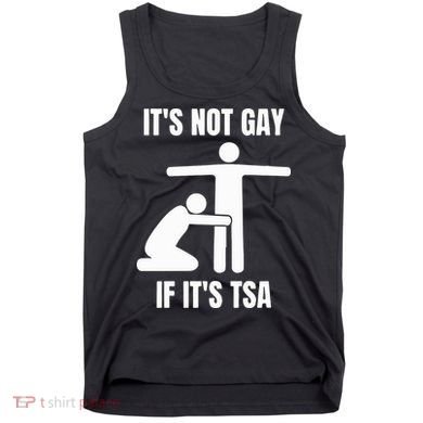 It’S Not Gey If It’S Tsa Tank Top