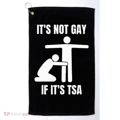 It’S Not Gey If It’S Tsa Golf Towel