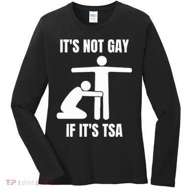 It’S Not Gey If It’S Tsa Women's Long Sleeve Shirt