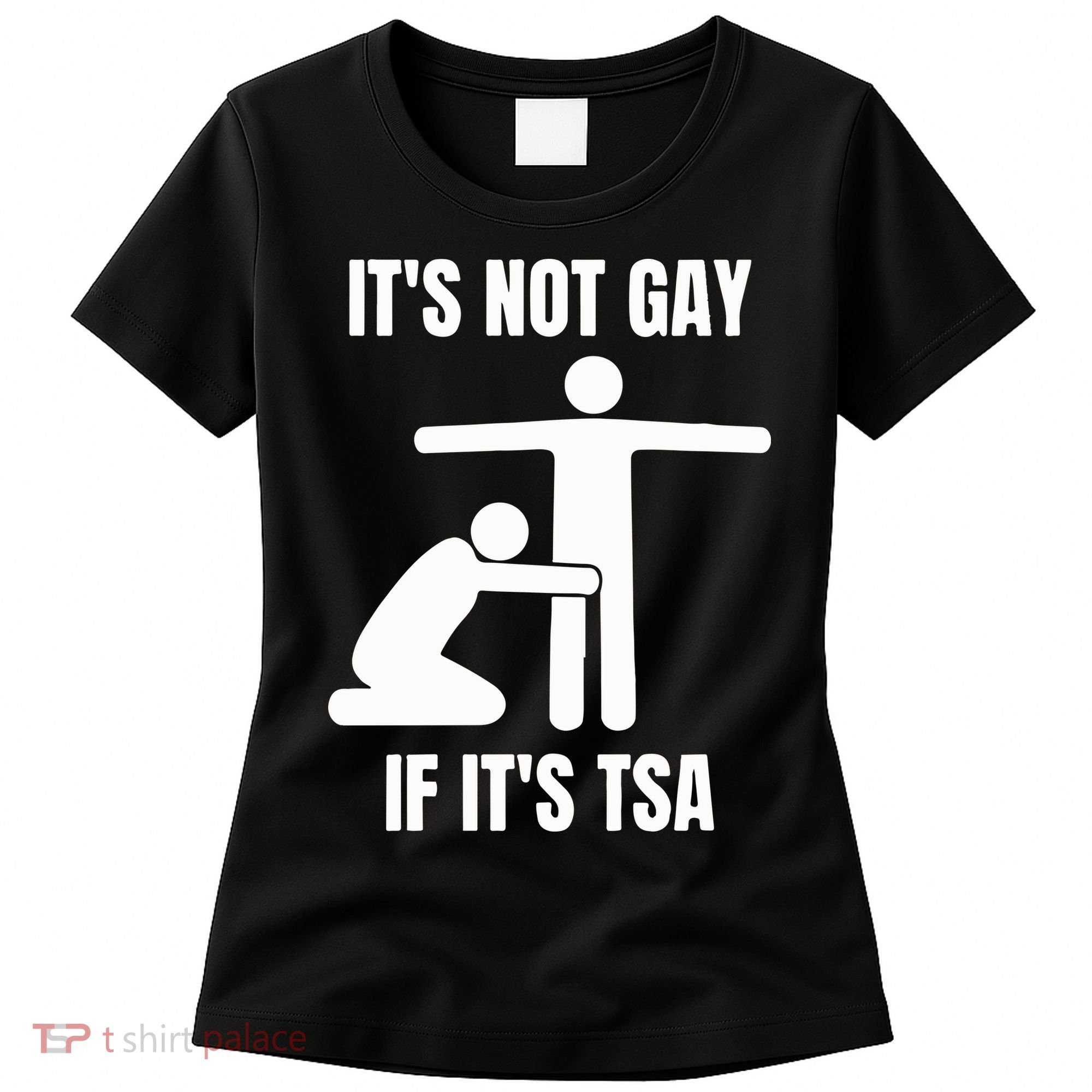 It’S Not Gey If It’S Tsa Women's T-Shirt