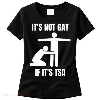 It’S Not Gey If It’S Tsa Women's T-Shirt