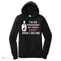 I'm No Gynecologist But I Know A Cunt When I See One Funny Sarcasm Gift Women's Hoodie thumb 0
