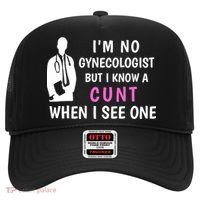 I'm No Gynecologist But I Know A Cunt When I See One Funny Sarcasm Gift Hat thumb 0